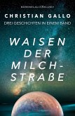 Waisen der Milchstraße - Drei Science-Fiction-Geschichten (eBook, ePUB)