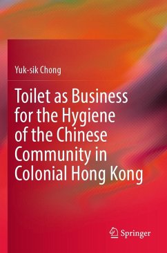 Cover Toilet as Business for the Hygiene of the Chinese Community in Colonial Hong Kong