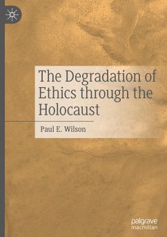 The Degradation of Ethics Through the Holocaust - Wilson, Paul E.