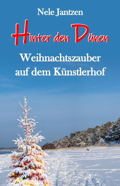 Hinter den Dünen - Weihnachtszauber auf dem Künstlerhof (eBook, ePUB) Hinter den Dünen - Weihnachtszauber auf dem Künstlerhof (eBook, ePUB)