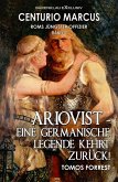 Centurio Marcus, Roms jüngster Offizier - Band 2: Ariovist - Eine germanische Legende kehrt zurück (eBook, ePUB)