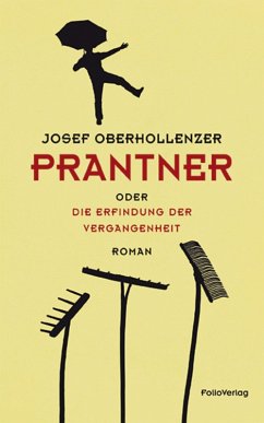 Prantner oder Die Erfindung der Vergangenheit (eBook, ePUB) - Oberhollenzer, Josef