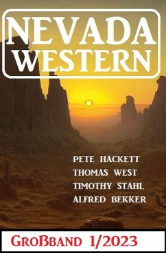 Nevada Western Großband 1/2023 (eBook, ePUB) - Bekker, Alfred; Hackett, Pete; Stahl, Timothy; West, Thomas