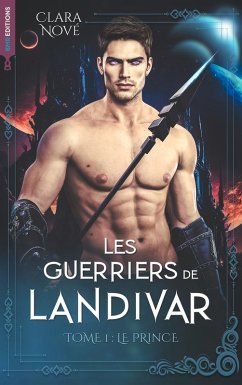 Les Guerriers de Landivar - tome 1, Le Prince (eBook, ePUB) - Nové, Clara