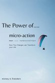 The Power of Micro-Actions: How Tiny Changes Can Transform Your Life (eBook, ePUB)
