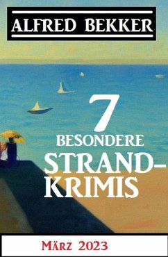 Cover 7 Besondere Strandkrimis März 2023 (eBook, ePUB)
