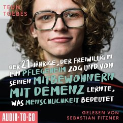 Der Einundzwanzigjährige, der freiwillig in ein Pflegeheim zog und von seinen Mitbewohnern lernte, was Menschlichkeit bedeutet (MP3-Download) - Toebes, Teun