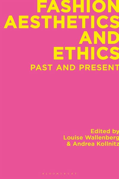 Fashion Aesthetics and Ethics (eBook, ePUB) Fashion Aesthetics and Ethics (eBook, ePUB)