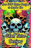 Skull Tatoo Designs: Over 300 Tattoo Designs to Inspire You (eBook, ePUB)