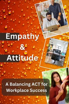 Empathy & Attitude, A Balancing ACT for Workplace Success (eBook, ePUB) - Vs