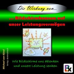 Die Wirkung von Bildschirmkonsum auf unser Leistungsvermögen (MP3-Download) - von Känel, Michael