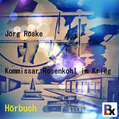 Kommissar Rosenkohl im Krieg (MP3-Download) - Röske, Jörg