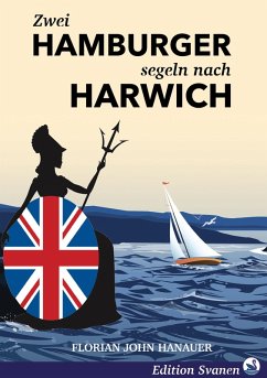 Zwei Hamburger segeln nach Harwich (eBook, ePUB) - Hanauer, Florian John