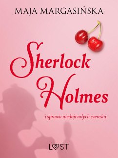 Sherlock Holmes i sprawa niedojrzałych czereśni – gejowskie opowiadanie erotyczne (eBook, ePUB) - Margasińska, Maja