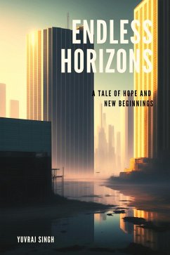 Endless Horizons: A Tale of Hope and New Beginnings (eBook, ePUB) - Singh, Yuvraj