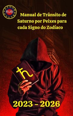 Manual de Trânsito de Saturno por Peixes para cada Signo do Zodíaco (eBook, ePUB) - Astrólogas, Rubi