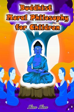 Buddhist Moral Philosophy for Children (eBook, ePUB) - Liom, Liom