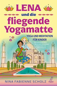 Lena und die fliegende Yogamatte - Yoga und Meditation für Kinder (eBook, ePUB) - Scholz, Nina Fabienne
