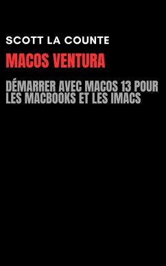 MacOS Ventura: Démarrer Avec Macos 13 Pour Les MacBooks Et Les iMacs (eBook, ePUB) - Counte, Scott La