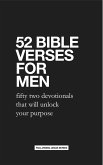 52 Bible Verses for Men: Fifty Two Devotionals that will Unlock Your Purpose (eBook, ePUB)