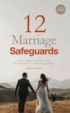 12 Marriage Safeguards: Twelve Safeguards that will Build a Healthy, Passionate, and Lasting Marriage! (Marriage & Parenting Collection) (eBook, ePUB)