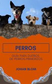 Perros: Guía para dueños de perros primerizos (eBook, ePUB)