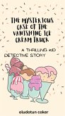 The Mysterious Case of the Vanishing Ice Cream Truck (eBook, ePUB)