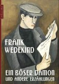 Frank Wedekind: Ein böser Dämon und andere Erzählungen (eBook, ePUB)