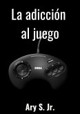 La adicción al juego (eBook, ePUB) La adicción al juego (eBook, ePUB)