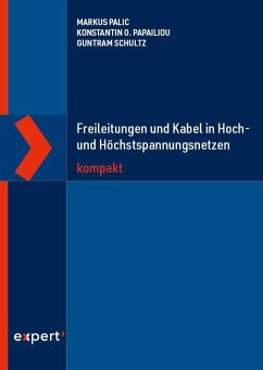 Freileitungen und Kabel in Hoch- und Höchstspannungsnetzen kompakt - Palic, Markus;Papailiou, Konstantin O.;Schultz, Guntram