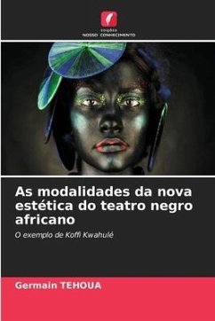 As modalidades da nova estética do teatro negro africano - TEHOUA, Germain