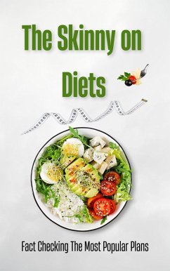 The Skinny on Diets: Fact Checking The Most Popular Plans (eBook, ePUB) - Pealock, Kenneth