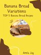 Banana Bread Variations - Top 5 Banana... - Bild 1