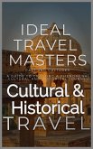 Cultural and Historical Travel: Past and Cultures: A Guide to Crafting a Phenomenal Cultural and Historical Journey! (eBook, ePUB)