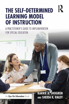 The Self-Determined Learning Model of Instruction (eBook, ePUB) - Shogren, Karrie A.; Raley, Sheida K.