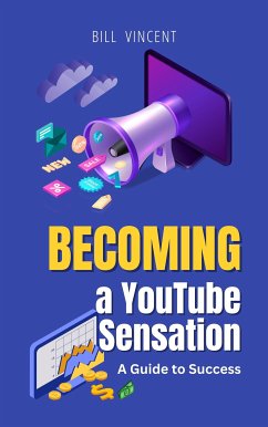 Becoming a YouTube Sensation (eBook, ePUB) - Vincent, Bill