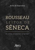 Rousseau Leitor de Sêneca: Do Nexo ao Pensar Original? (eBook, ePUB)