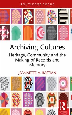 Archiving Cultures (eBook, ePUB) - Bastian, Jeannette A.