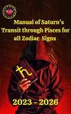 Manual of Saturn's Transit through Pisces for all Zodiac (eBook, ePUB)