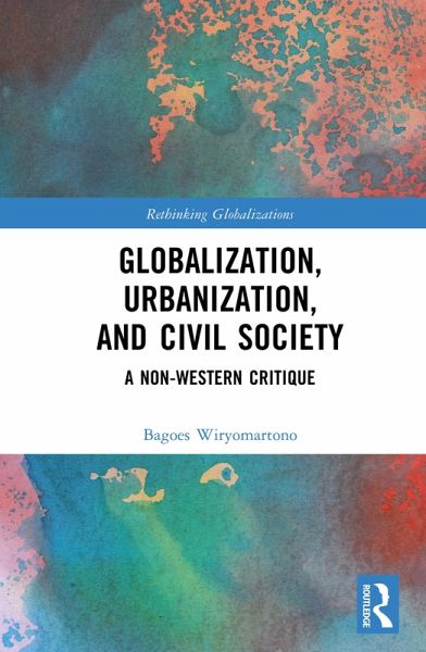 Globalization, Urbanization, and Civil Society (eBook, PDF) Globalization, Urbanization, and Civil Society (eBook, PDF)