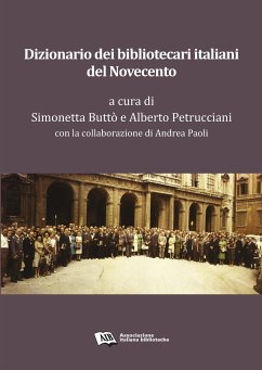 Dizionario dei bibliotecari italiani del Novecento (eBook, PDF) - Buttò, Simonetta; Petrucciani, Alberto