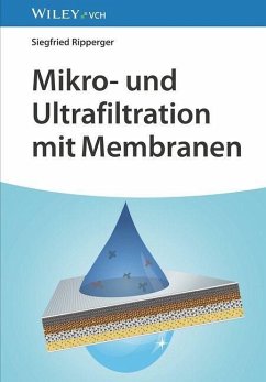 Mikro- und Ultrafiltration mit Membranen - Ripperger, Siegfried