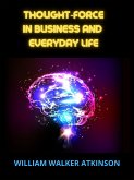 Thought-Force in Business and everyday Life (eBook, ePUB)