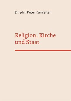 Religion, Kirche und Staat - Kamleiter, Dr. phil. Peter