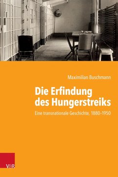 Die Erfindung des Hungerstreiks - Buschmann, Maximilian