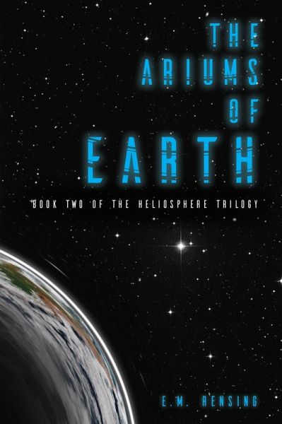 The Ariums of Earth (The Heliosphere Trilogy) (eBook, ePUB)