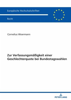 Zur Verfassungsmäßigkeit einer Geschlechterquote bei Bundestagswahlen - Woermann, Cornelius