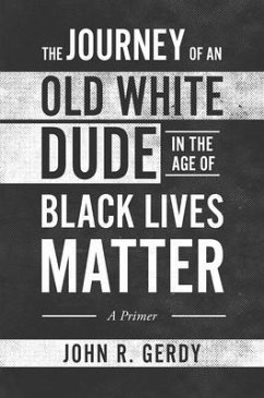 The Journey of an Old White Dude in the Age of Black Lives Matter (eBook, ePUB)