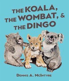 The Koala, the Wombat and the Dingo (eBook, ePUB) - Mcintyre, Dennis