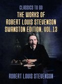 The Works of Robert Louis Stevenson - Swanston Edition, Vol 13 (eBook, ePUB)
